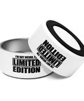 White 32 oz steel pet bowl showing the complete I’m Not Weird, I’m Limited Edition black lettering