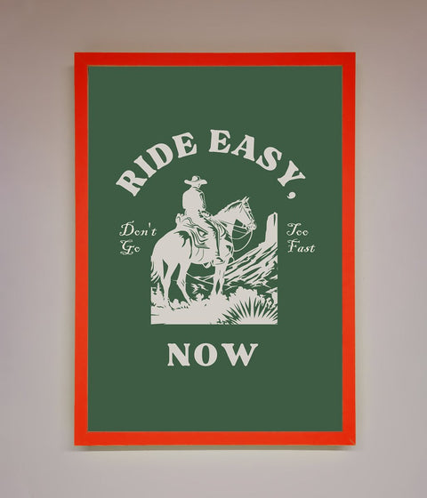 Ride Easy Now Framed Poster
