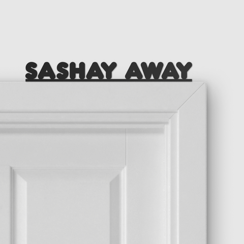 SASHAY AWAY door topper and door tag