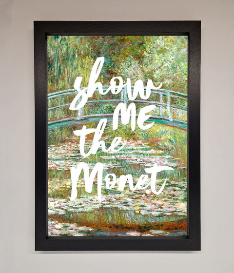 Show Me The Monet Framed Poster