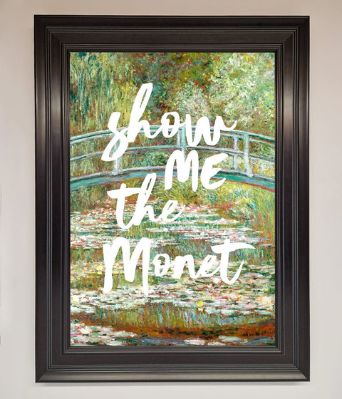 Show Me The Monet Framed Poster
