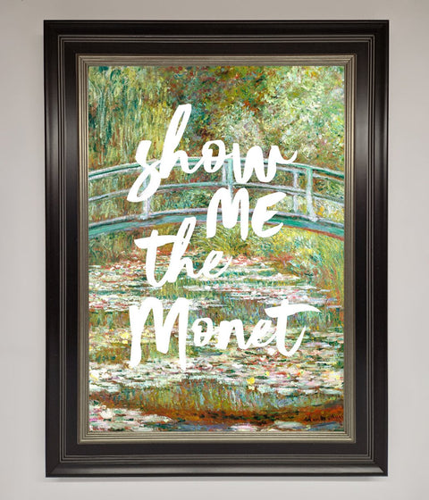 Show Me The Monet Framed Poster