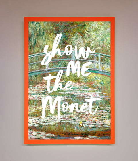 Show Me The Monet Framed Poster