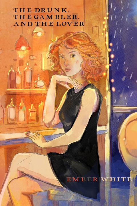 The Drunk the Gambler and the Lover by Ember White