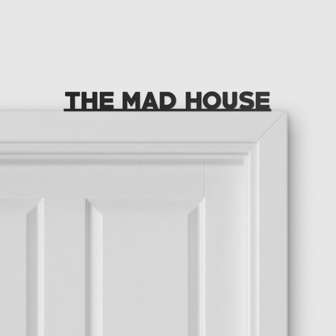 THE MAD HOUSE door topper and door tag