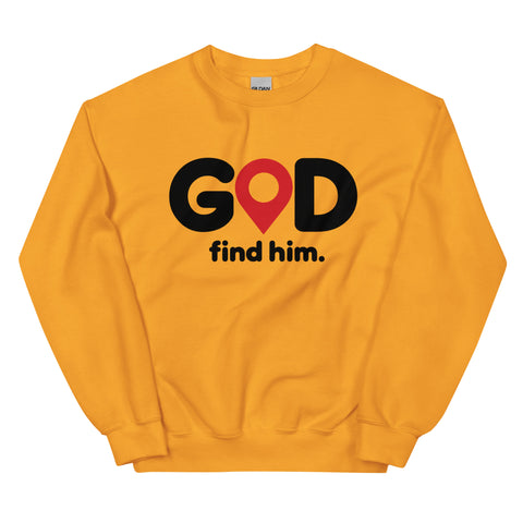 Gold GOD Find Him unisex crewneck sweatshirt, front view with black GOD lettering, red location pin and find him. text