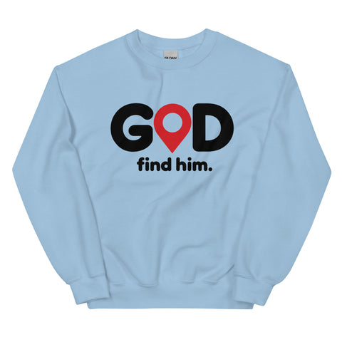 Light Blue GOD Find Him unisex crewneck sweatshirt, front view with black GOD lettering, red location pin and find him. text