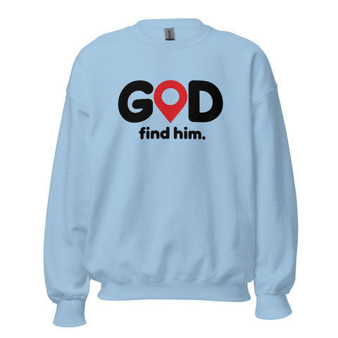 Light Blue GOD Find Him unisex crewneck sweatshirt, front view with black GOD lettering, red location pin and find him. text