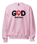 Light Pink GOD Find Him unisex crewneck sweatshirt, front view with black GOD lettering, red location pin and find him. text