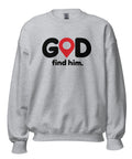 Sport Grey GOD Find Him unisex crewneck sweatshirt, front view with black GOD lettering, red location pin and find him. text